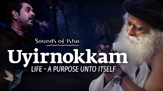 “Uyirnokkam” - A Song by Sounds of Isha | Sadhguru's Talk