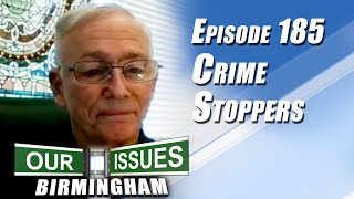 OUR ISSUES BIRMINGHAM - EP 185 - CRIME STOPPERS