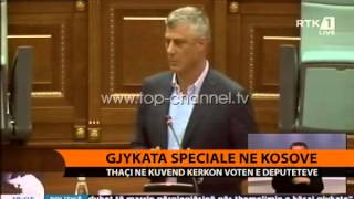 Gjykata Speciale, Thaçi kërkon votën e deputetëve në Kuvend - Top Channel Albania - News - Lajme