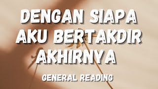 Dengan Siapa Akhirnya Aku Bertakdir #generalreading #timelessreading #mellamorgen