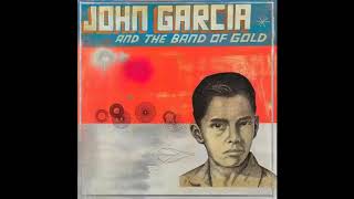 John Garcia And The Band Of Gold (Full Album)