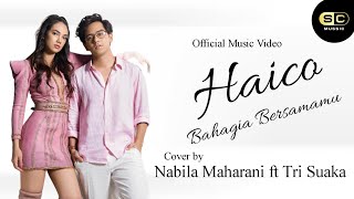 Haico - Bahagia Bersamamu | OFFICIAL MUSIC VIDEO (Cover by Nabila Maharani ft Tri Suaka)