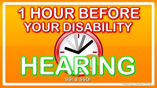 DISABILITY HEARING IS IN ONE HOUR. HERE IS HOW TO PREPARE FOR IT. DISABILITY LAWYER