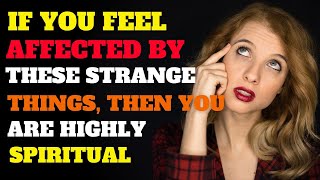 People With A Spiritual Gift Are Affected By These Strange Things; You're Highly Spiritual