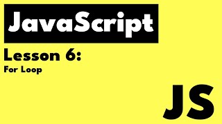 JavaScript - Lesson 6: Loops - For Loop