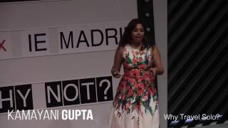 Why travel solo? | Kamayani Gupta | TEDxIEMadrid