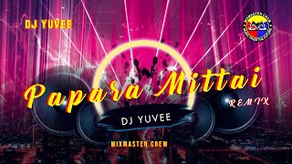 Dj Yuvee | Papara Mittai | Remix | New Year Blast | Vol 2 | MiXMaster Crew |