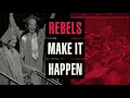 Rebels Make It Happen