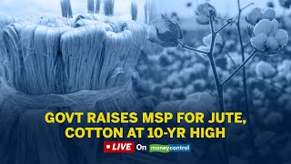 MSP Hiked For Jute, Cotton Prices At 10-year High: Impact On Commodities Market \u0026 Stocks