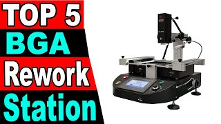 TOP 5 Best BGA Rework Station Review 2024