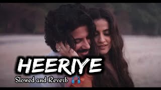 Heeriye Slowed and Reverb Song | Arijit Singh Lofi Song 🎵
