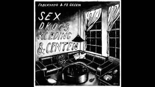 01 : Sex Drugs \u0026 Centen - Faberyayo ft FS Green [Officiële EP]