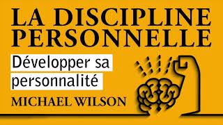 La discipline personnelle. Développer sa personnalité. Michael Wilson. Livre aud