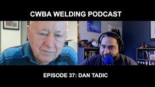 CWBA Welding Podcast - with Max Ceron - Episode 37 – Guest: Dan Tadic