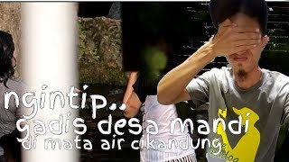 Ngintip Gadis Desa Mandi Di Mata Air Cikandung