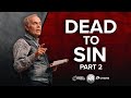 Dead to Sin - Part 2 -  Andrew Wommack @ Men's Advance 2024: Session 3