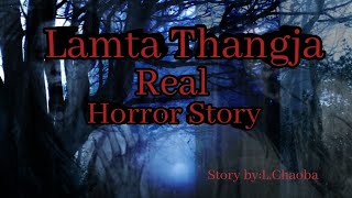 Lamta thangja/Real manipuri horror story/True story