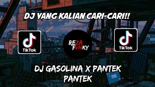 DJ YANG KALIAN CARI DJ GASOLINA X PANTEK PANTEK VIRAL TIK TOK