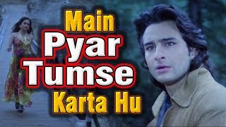 Main Pyar Tumse Karta Houn | Kumar Sanu Saif Ali Khan | Sanam Teri Kasam | Bollywood Romantic Song