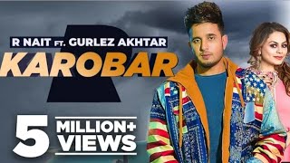 Karobar (HD VIDEO) | R Nait Ft Gurlez Akhtar | New Punjabi Songs 2022 | Latest Punjabi Songs 2022