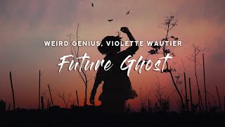 Weird Genius - Future Ghost (Lyrics) feat. Violette Wautier