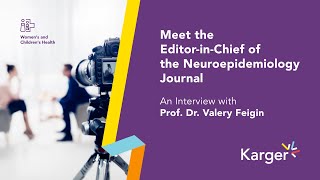 Meet the Editor-in-Chief of the journal Neuroepidemiology: Prof. Dr. Valery Feigin