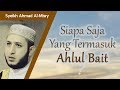 Siapa Saja yang Termasuk Keluarga & Keturunan Nabi Muhammad ﷺ (Ahlul Bait) ? - Syeikh Ahmad Al-Misry