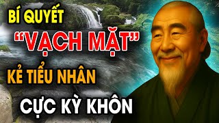 CỔ NHÂN DẠY: Bí quyết sống KHÔN NGOAN khiến KẺ TIỂU NHÂN LỘ BẢN CHẤT | Triết Lý Sống #cổnhândạy