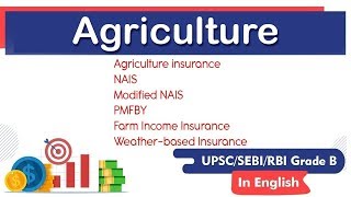 Agriculture in India, Agriculture Insurance, NAIS, Modified NAIS, PMFBY, Farm Income Insurance