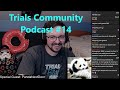 Trials Community Podcast  #14 feat. PandaNextDoor