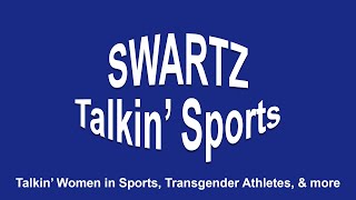 Swartz Talkin' Sports Ep 3 - Women in Sports, Transgender Athletes, Benny The Book's Picks