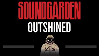 Soundgarden • Outshined (CC) 🎤 [Karaoke] [Instrumental Lyrics]
