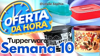 OFERTAS DA HORA SEMANA 10 VITRINE 03/202/ TUPPERWARE