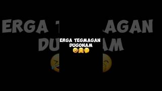 Erga tegmagan dugonam