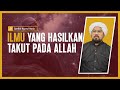 Ilmu Yang Hasilkan Takut Pada Allah -  Syeikh Nazrul Nasir.