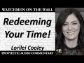 “Redeeming Your Time!” – Powerful Prophetic Encouragement from Lorilei Cooley