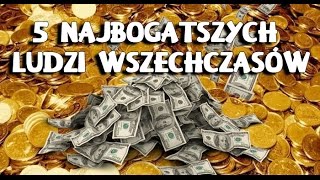 5 najbogatszych ludzi wszechczasów