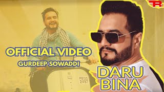 Daru Bina ( Official Video ) Gurdeep Sowaddi | New Punjabi Songs 2023 | Latest Punjabi Songs 2023