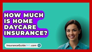 How Much Is Home Daycare Insurance? -  InsuranceGuide360.com