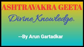 Ashtavakra Geeta by Arun Gartadkar.A Story of Ashtavakra and Janak in English. ( 1 )