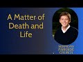 A Matter of Death and Life - Sermons Parkside Church