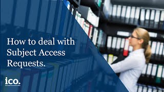 How to deal with Subject Access Requests