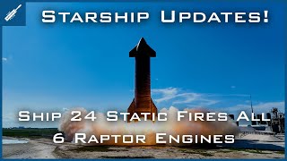 SpaceX Starship Updates! Starship 24 Fires All 6 Raptor Engines Together! TheSpaceXShow