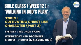 (WEEK 12) BIBLE CLASS : WALKING IN GOD'S PLAN - REV JACK PIONG