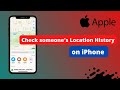 How To Check Someone's Location History On iPhone !!