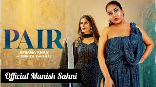 PAIR | Afsana Khan | Official Manish Sahni | Full Video | Status Video | New Punjabi Songs 2020