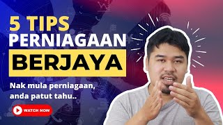 5 Tips Memulakan Perniagaan Yang Berjaya