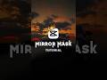 Capcut Mirror Mask Tutorial | Capcut Editing #capcutedit #hdqualitycc #hdqualityccpack