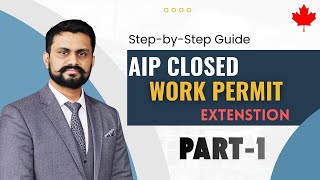 How to Apply Extension for AIP Closed Work Permit | Step-by-Step Guide | Part 1