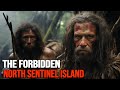 The Unexplored Mysterious North Sentinel Island